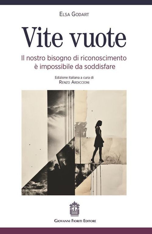 Libri Godart Elsa - Vite Vuote. Il Nostro Bisogno Di Riconoscimento E' Impossibi
