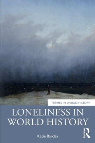 Loneliness in World History (Themes in World History) by Barclay, Katie