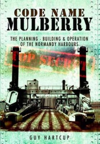 Guy Hartcup Code Name Mulberry: the Planning Building and Operation  (Tascabile)