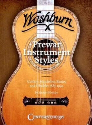 Washburn Prewar Instrument Styles: Guitars, Mandolins, Banjos and Ukuleles