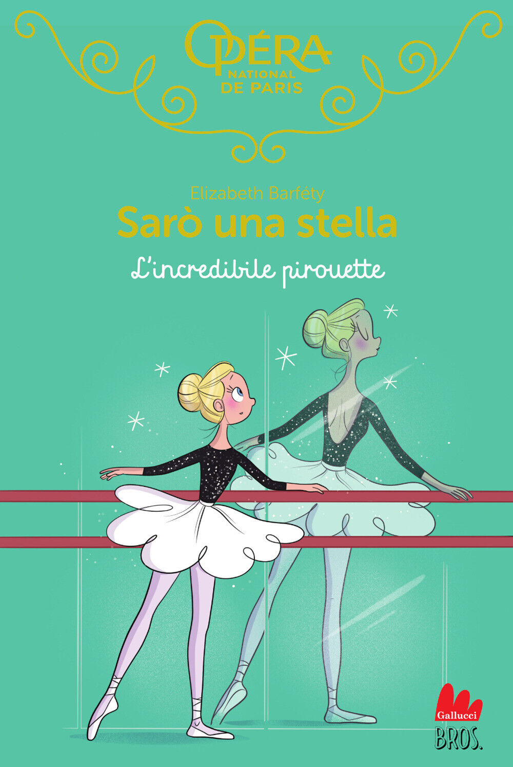 L'incredibile pirouette. Sarò una stella. Vol. 17 - Barféty Elizabeth