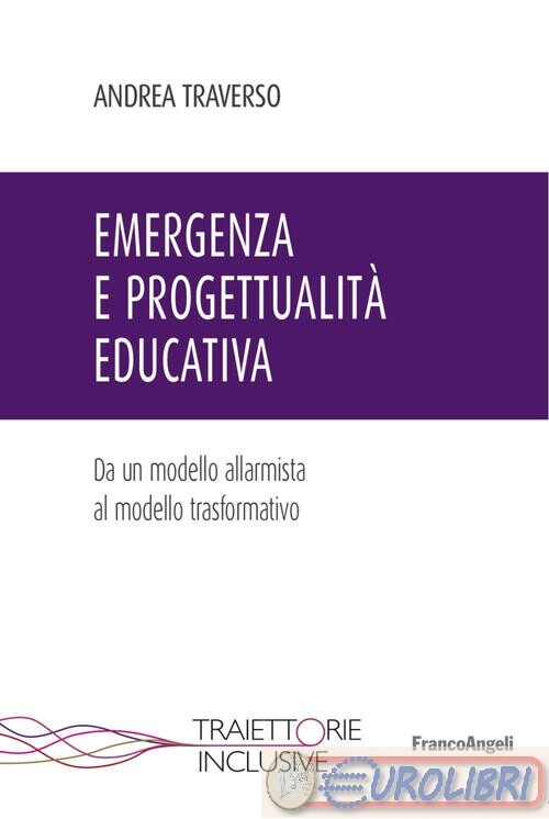9788891770295 TRAVERSO EMERGENZA E PROGETTUALITA' EDUCATIVA. DAL FRANCO ANGELI