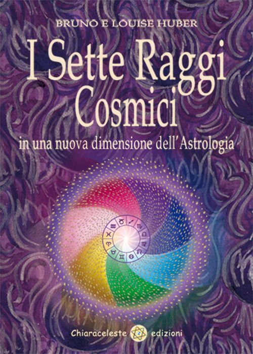 Libri Bruno Huber / Louise Huber - I Sette Raggi Cosmici In Una Nuova Dimensione