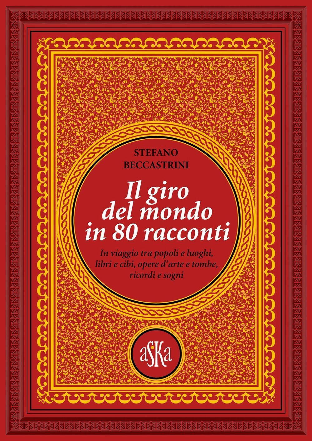 Libri Stefano Beccastrini - Il Giro Del Mondo In 80 Racconti. In Viaggio Tra Pop