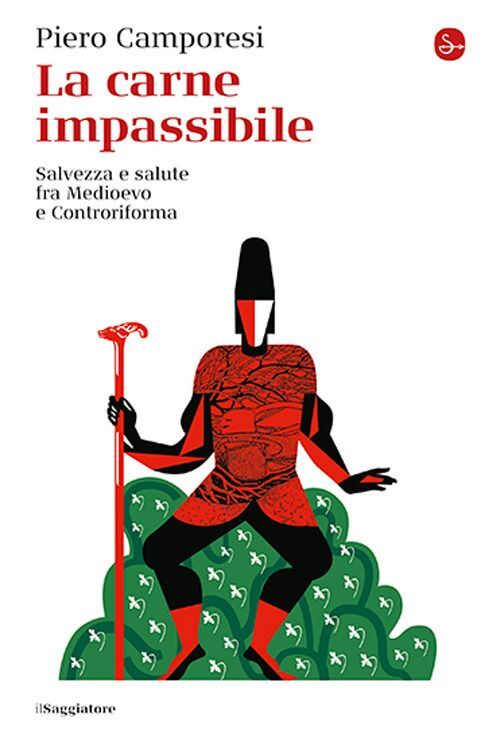 Libri Piero Camporesi - La Carne Impassibile. Salvezza E Salute Fra Medioevo E C