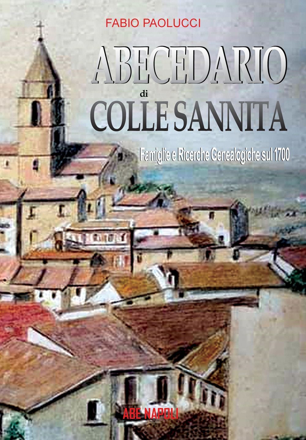 Libri Fabio Paolucci - Abecedario Di Colle Sannita. Famiglie E Ricerche Genealog