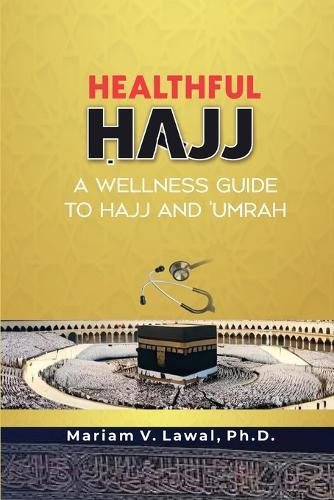 Mariam V. Lawal Ph.D. Mariam V Lawal Healthful Ḥajj (Tascabile)