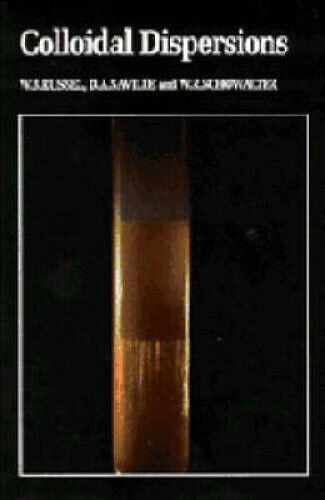 Colloidal Dispersions (Cambridge Monographs on Mechanics) by William B. Russel