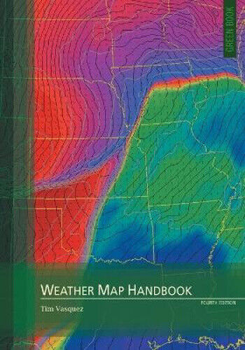 Weather Map Handbook, 4th ed. by Vasquez, Timothy