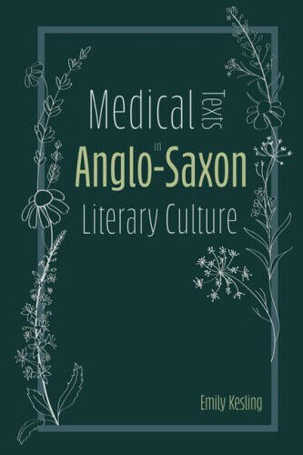 Medical Texts in Anglo-Saxon Literary Culture (Anglo-Saxon Studies)