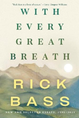 Rick Bass With Every Great Breath (Tascabile)