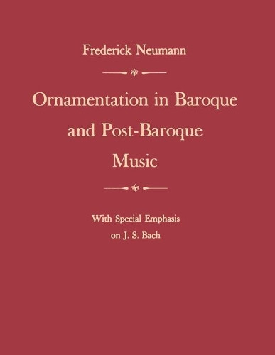 Frederick Neuma Ornamentation in Baroque and Post-Baroque Music, wit (Tascabile)