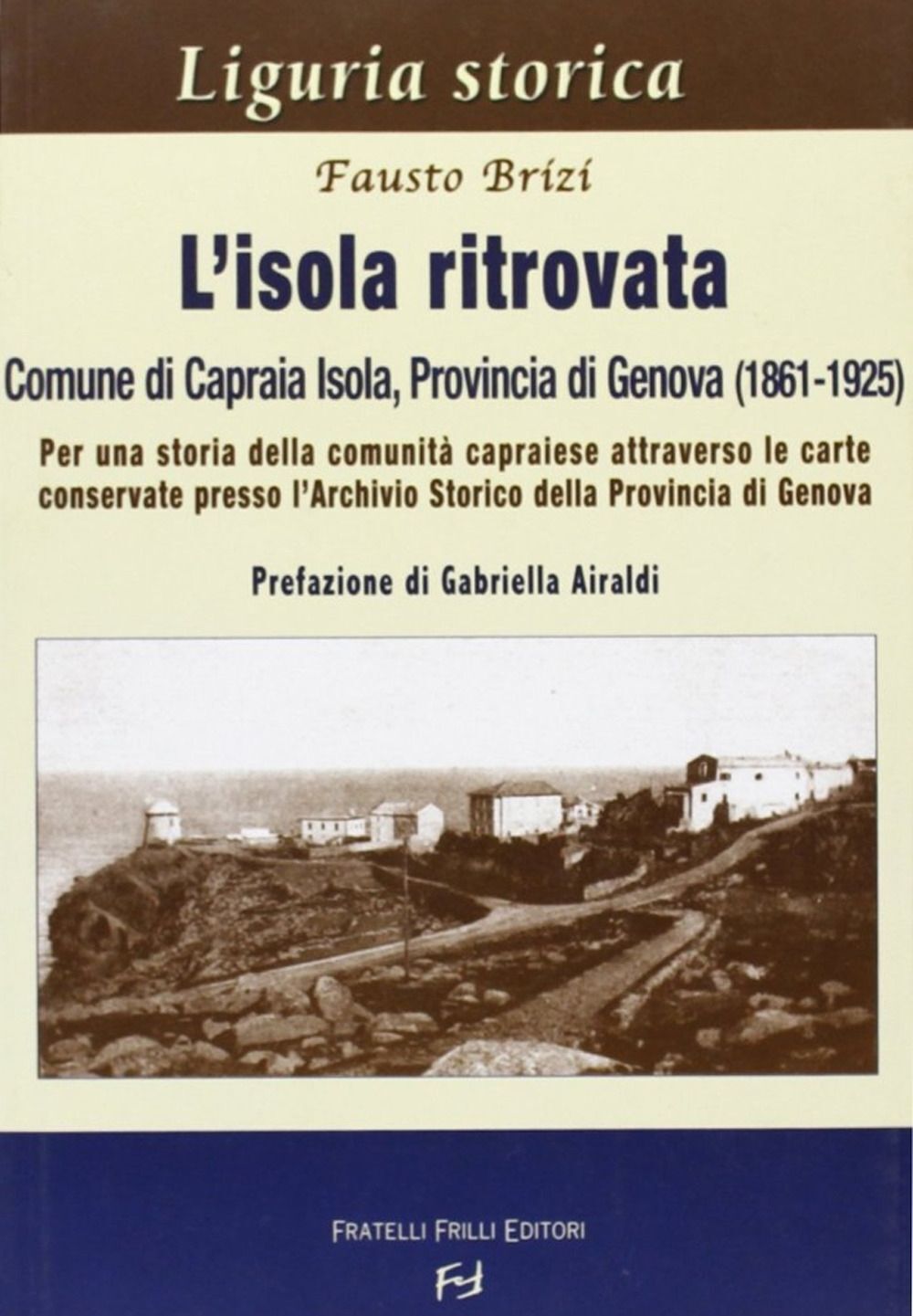 Libri Fausto Brizi - L' Isola Ritrovata. Comune Di Capraia Isola, Provincia Di G