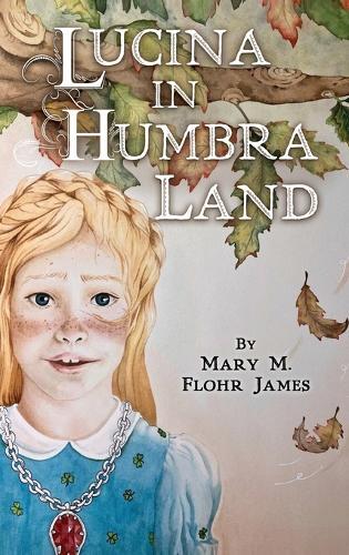 Mary M Flohr James Lucina in Humbra Land (Copertina rigida)