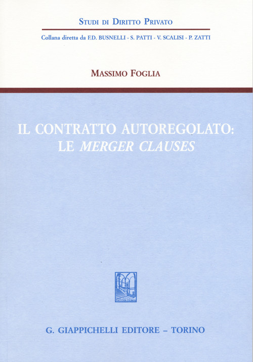 Contratto Autoregolato. Le «Merger Clauses» - Massimo Foglia - 2016