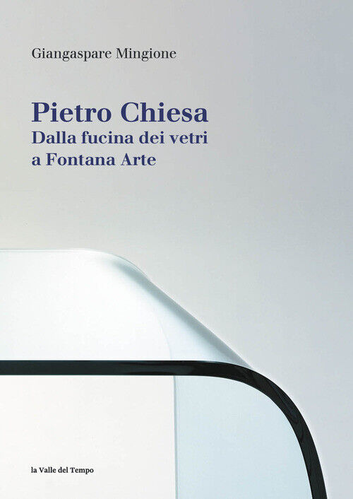 Pietro Chiesa. Dalla Fucina Dei Vetri A Fontana Arte -  - 2024