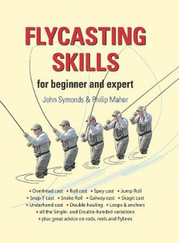 Flycasting Skills: For Beginner and Expert by Symonds, John
