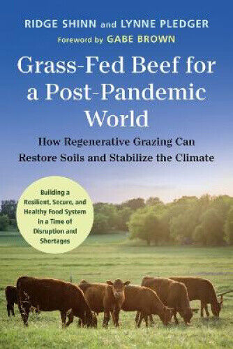 Grass-Fed Beef for a Post-Pandemic World: How Regenerative Grazing Can Restore