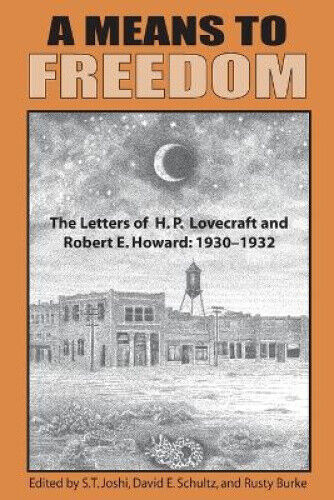 A Means to Freedom: The Letters of H. P. Lovecraft and Robert E. Howard