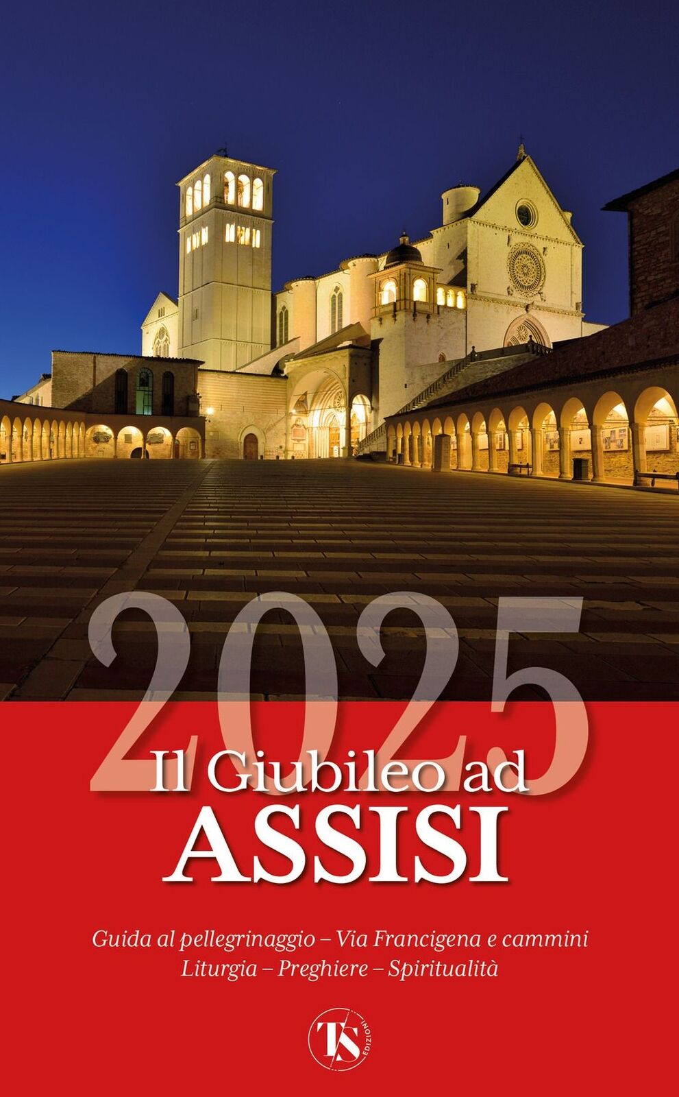 Libri Enrico Impalà - Il Giubileo Ad Assisi 2025. Guida La Pellegrinaggio