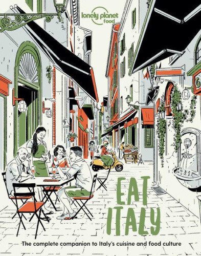 Lonely Planet Eat Italy (Lonely Planet Food) by Lonely Planet Food