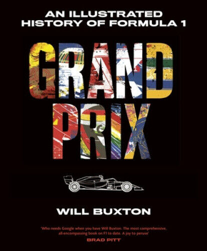Grand Prix: An Illustrated History of Formula 1 by Will Buxton