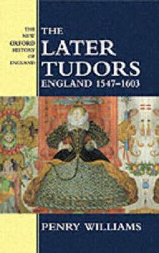 The Later Tudors: England 1547-1603 (New Oxford History of England)