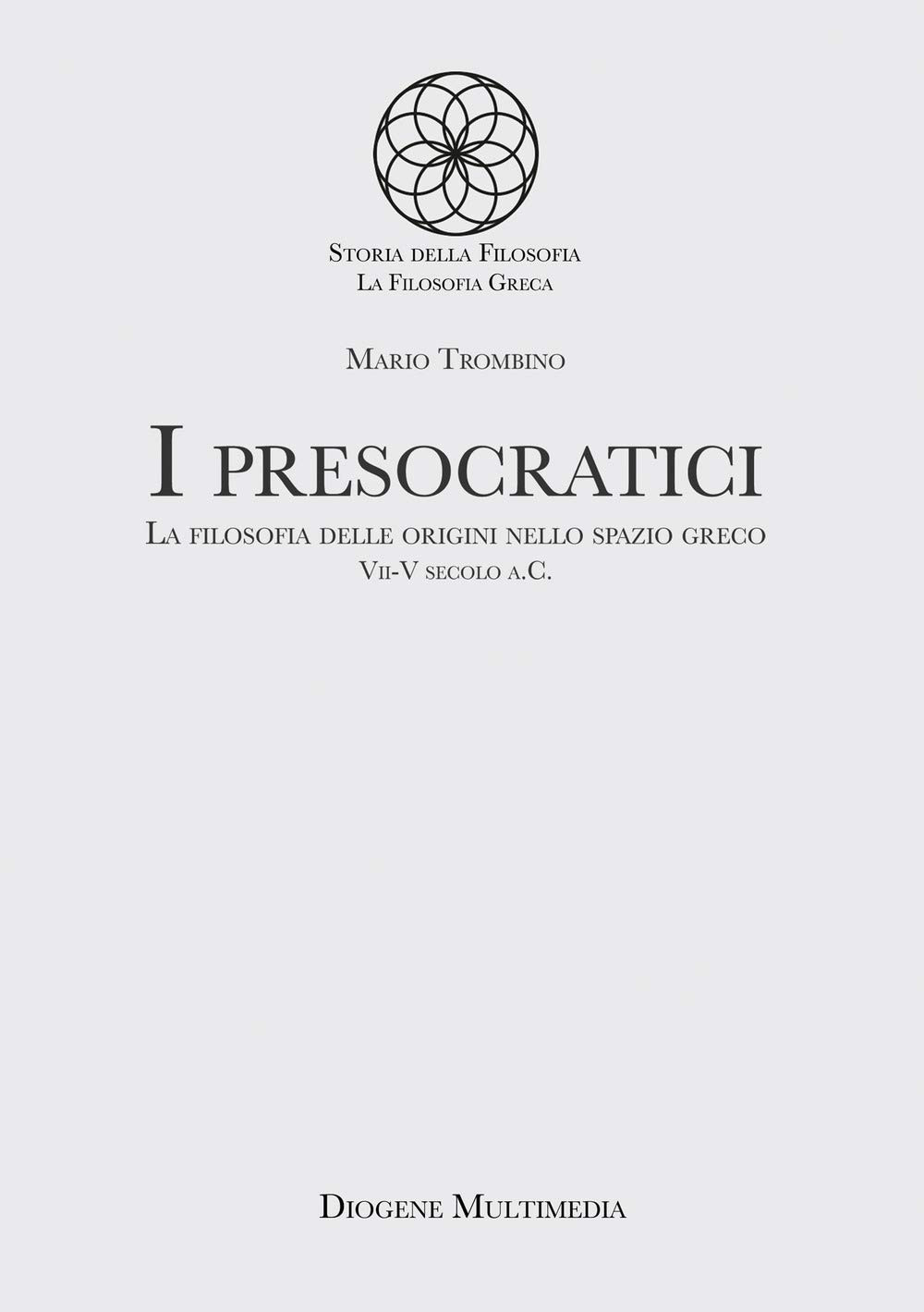 9788893631341 I presocratici. La filosofia delle origini nello s...V secolo a.C.