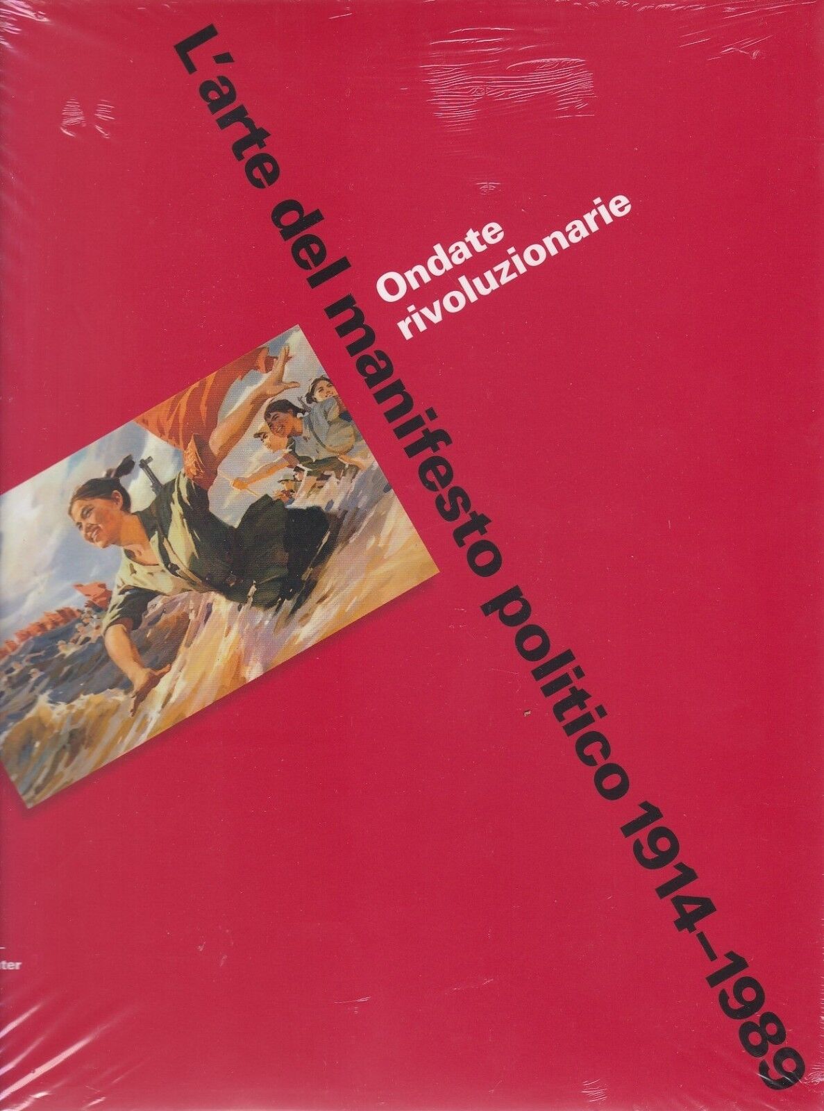 L'ARTE DEL MANIFESTO POLITICO 1914 1989 ONDATE RIVOLUZIONARIE - SKIRA [CN3]