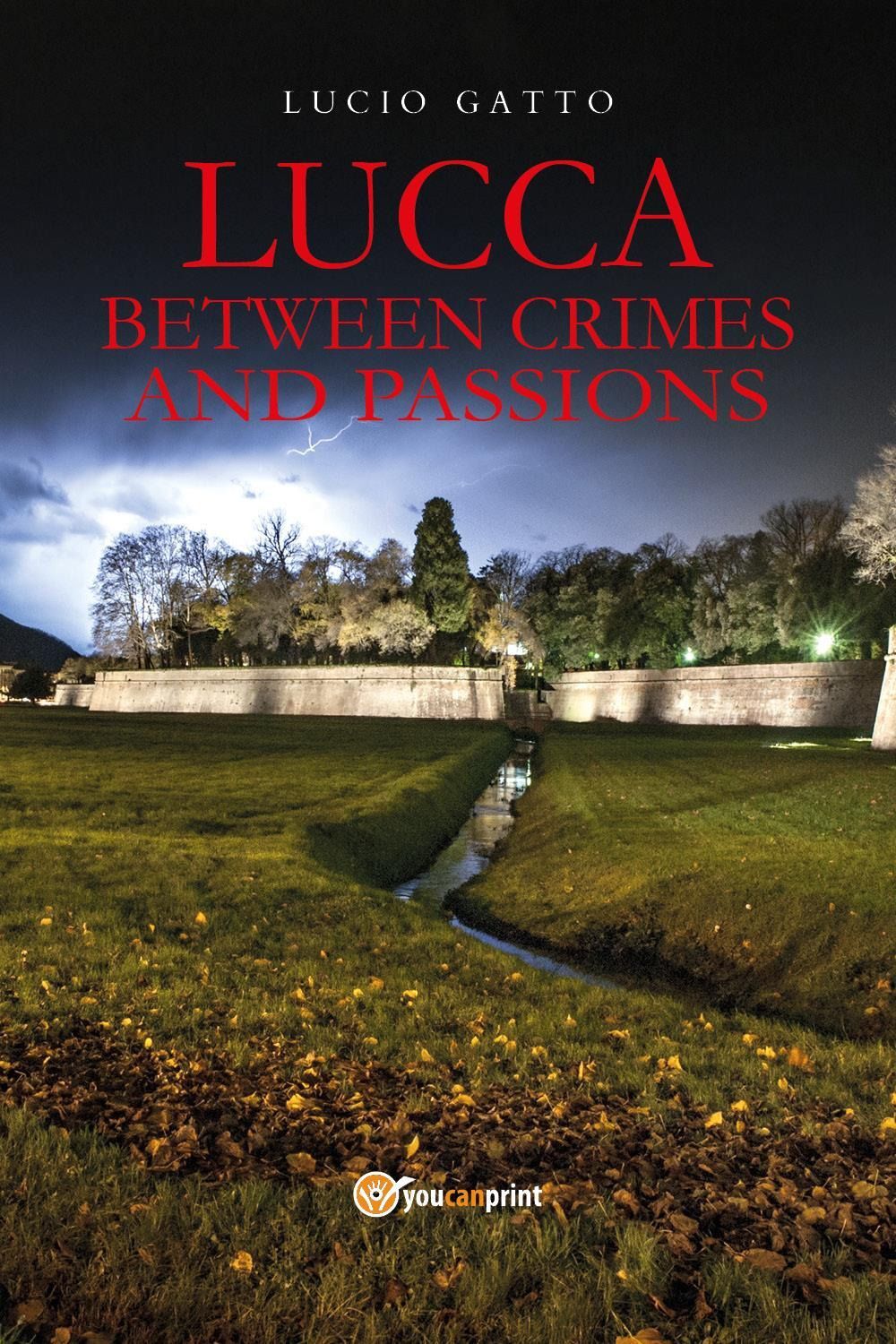 Libri Gatto Lucio - Lucca Between Crimes And Passions