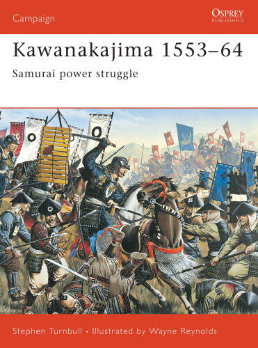 Kawanakajima 1553-64: Samurai Power Struggle (Osprey Campaign S.)