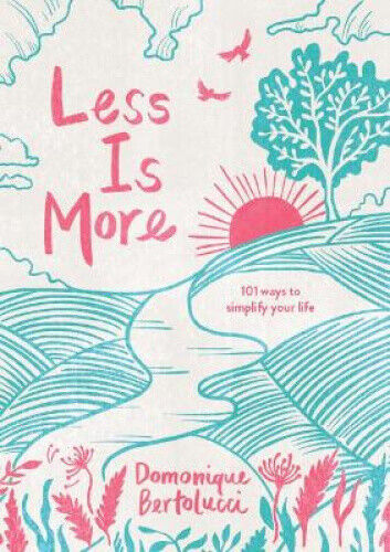 Less is More: 101 Ways to Simplify Your Life by Bertolucci, Domonique