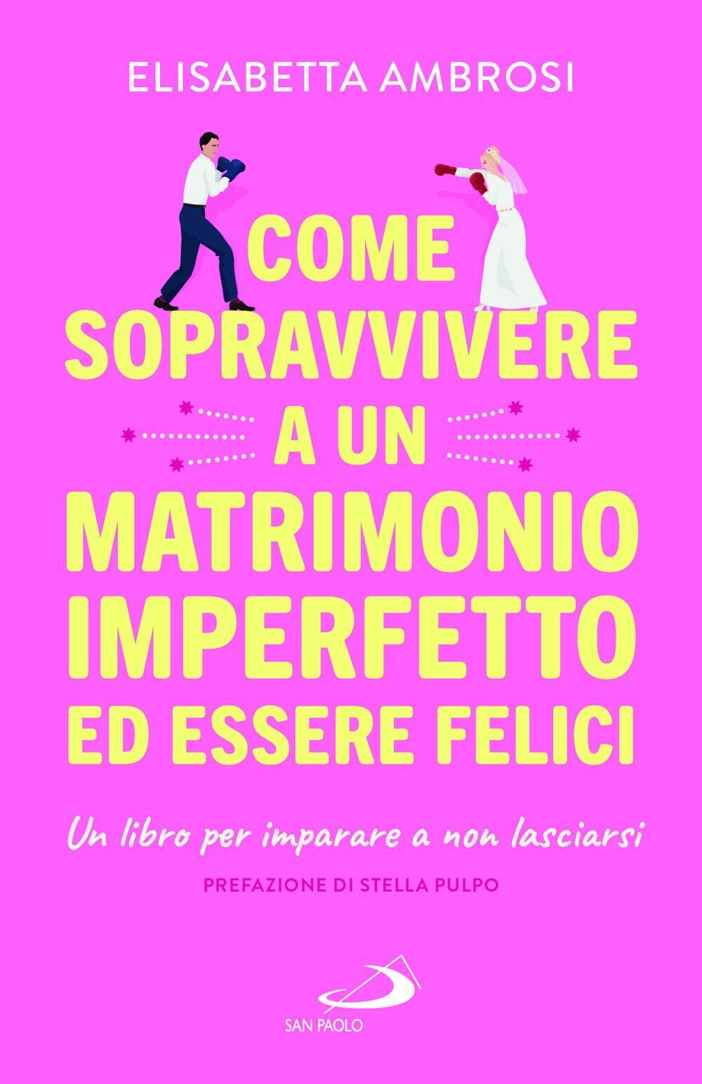 Libri Elisabetta Ambrosi - Come Sopravvivere A Un Matrimonio Imperfetto Ed Esser