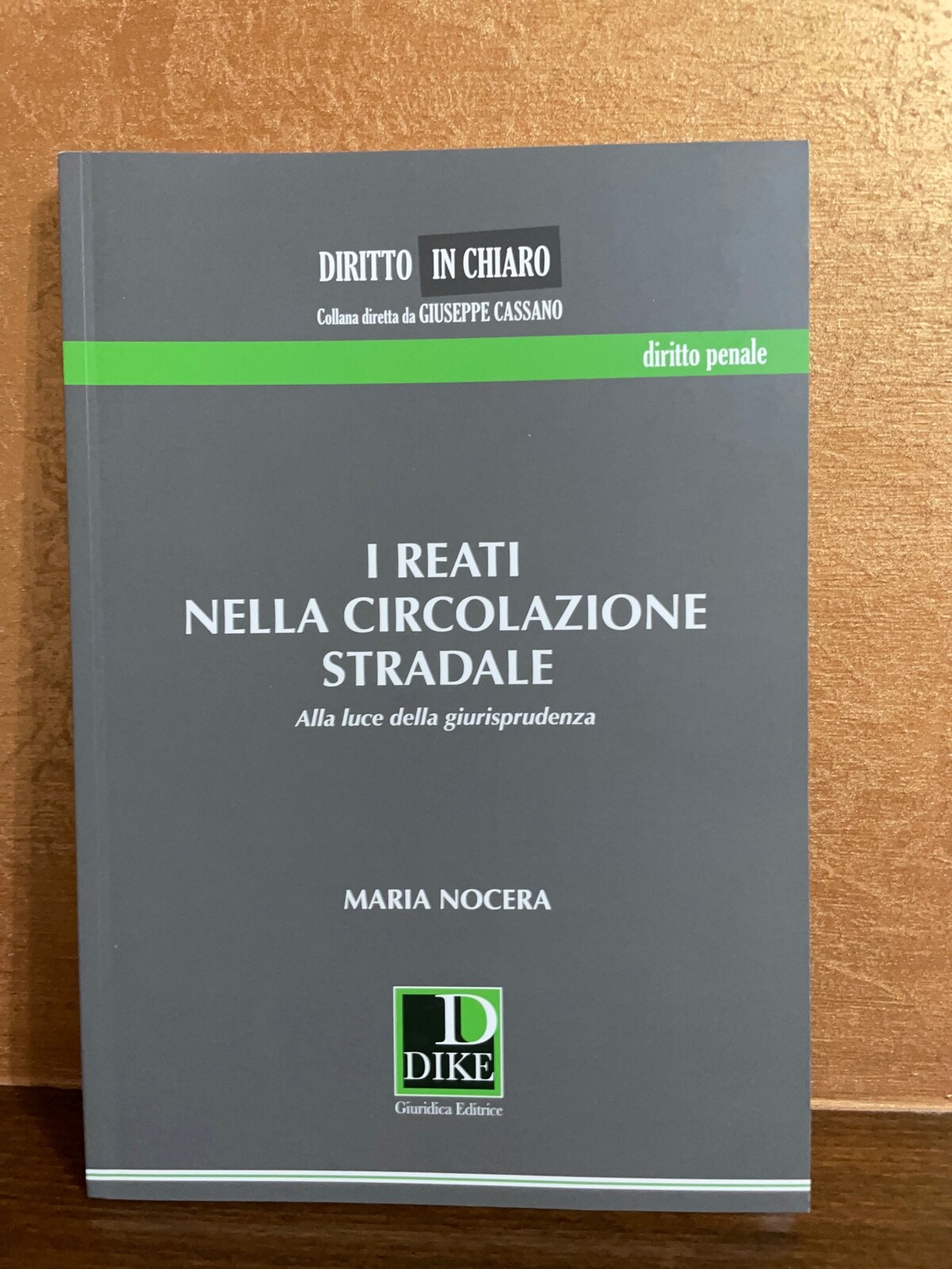 I REATI NELLA CIRCOLAZIONE STRADALE. DIKE GIURIDICA