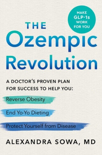 The Ozempic Revolution: A Practical Guide to Navigating the GLP-1 Drugs That