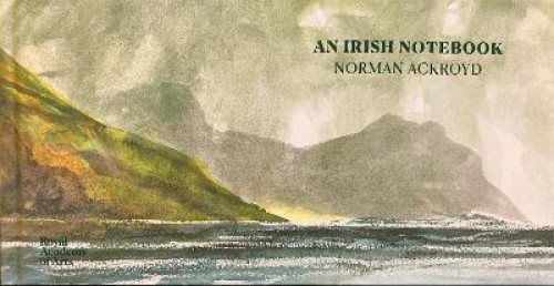 Norman Ackroyd: An Irish Notebook (RA Sketchbooks The) by Ackroyd, Norman