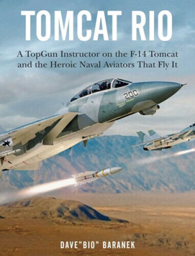 Tomcat Rio: A Topgun Instructor on the F-14 Tomcat and the Heroic Naval