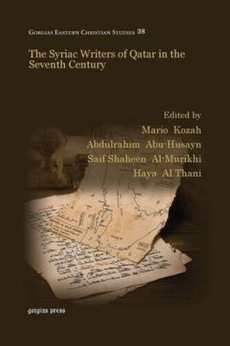 The Syriac Writers of Qatar in the Seventh Century by Mario Kozah
