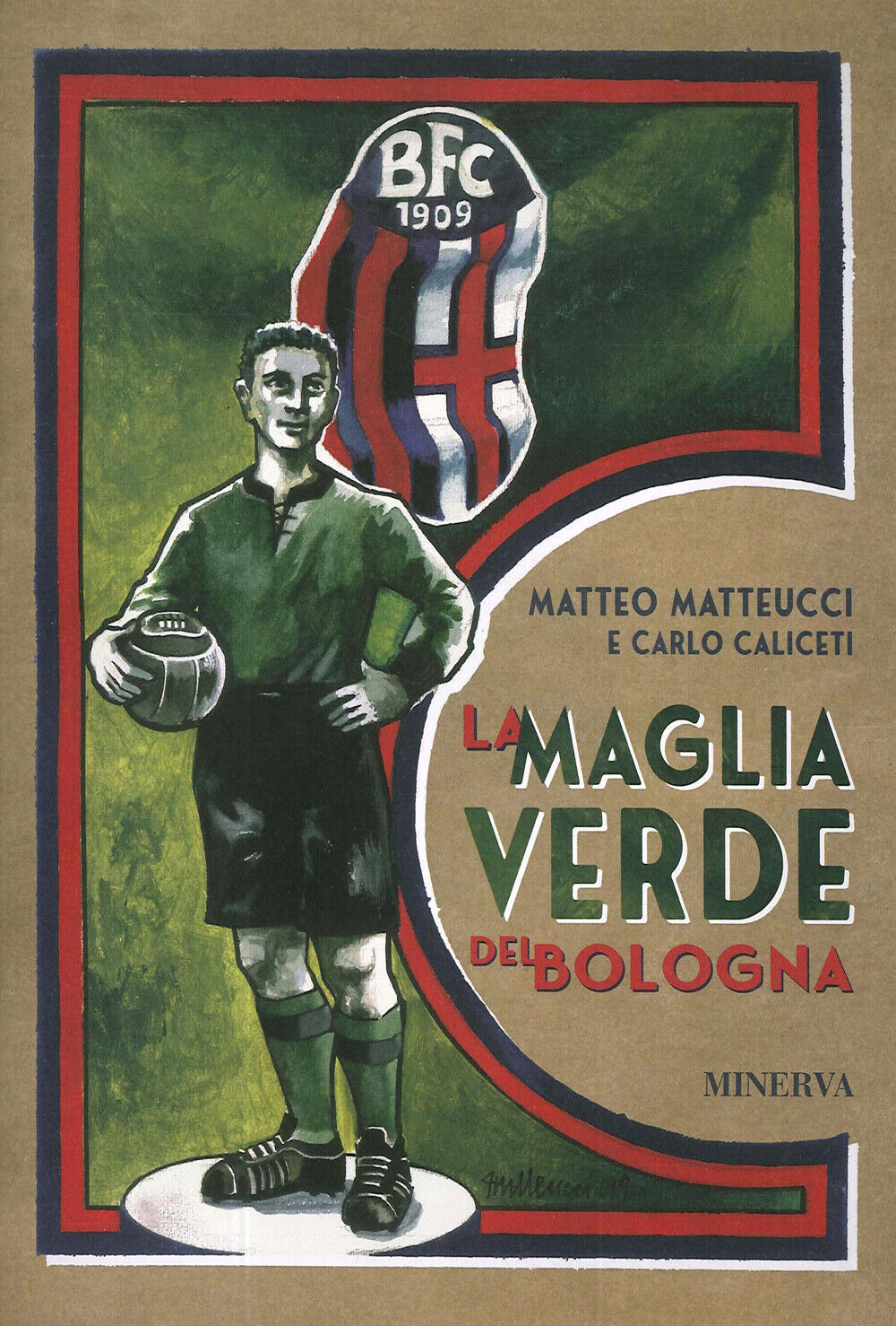 La maglia verde del Bologna - Matteucci Matteo, Caliceti Carlo