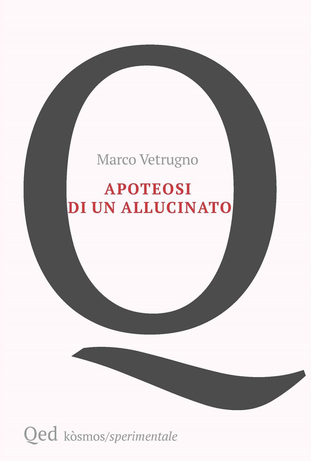 Libri Marco Vetrugno - Apoteosi Di Un Allucinato