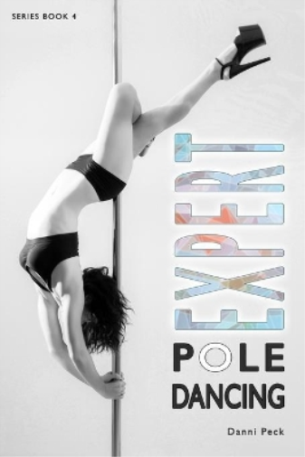 Danni Peck Expert Pole Dancing (Tascabile) Pole Dancing