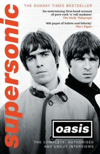 Supersonic: The Complete, Authorised and Uncut Interviews by Oasis