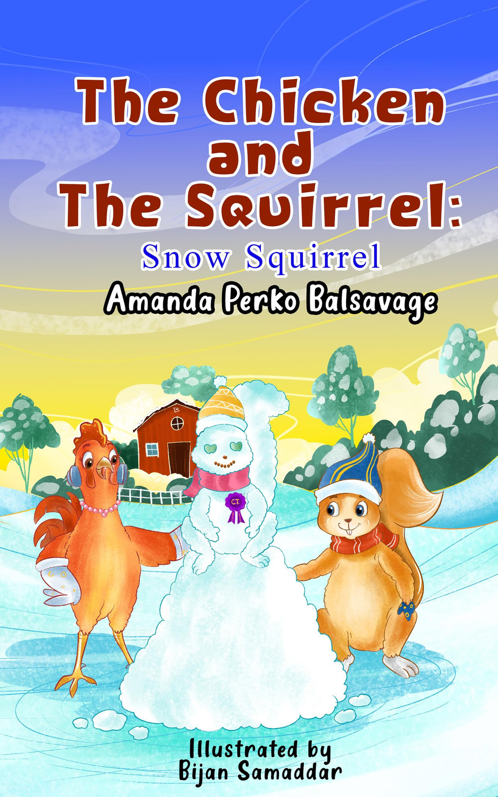 Balsavage, Amanda Perko The Chicken And The Squirrel: Snow Squirrel Book NUOVO