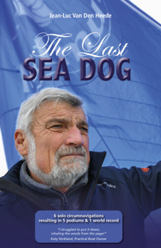The Last Sea Dog: 6 Solo Circumnavigations Resulting in 5 Podiums & 1 World