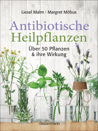 Antibiotische Heilpflanzen [German] by Malm, Liesel