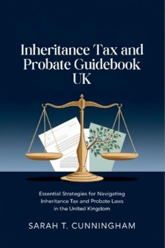 Sarah T. Cunningham Inheritance Tax and Probate Guidebook UK (Tascabile)