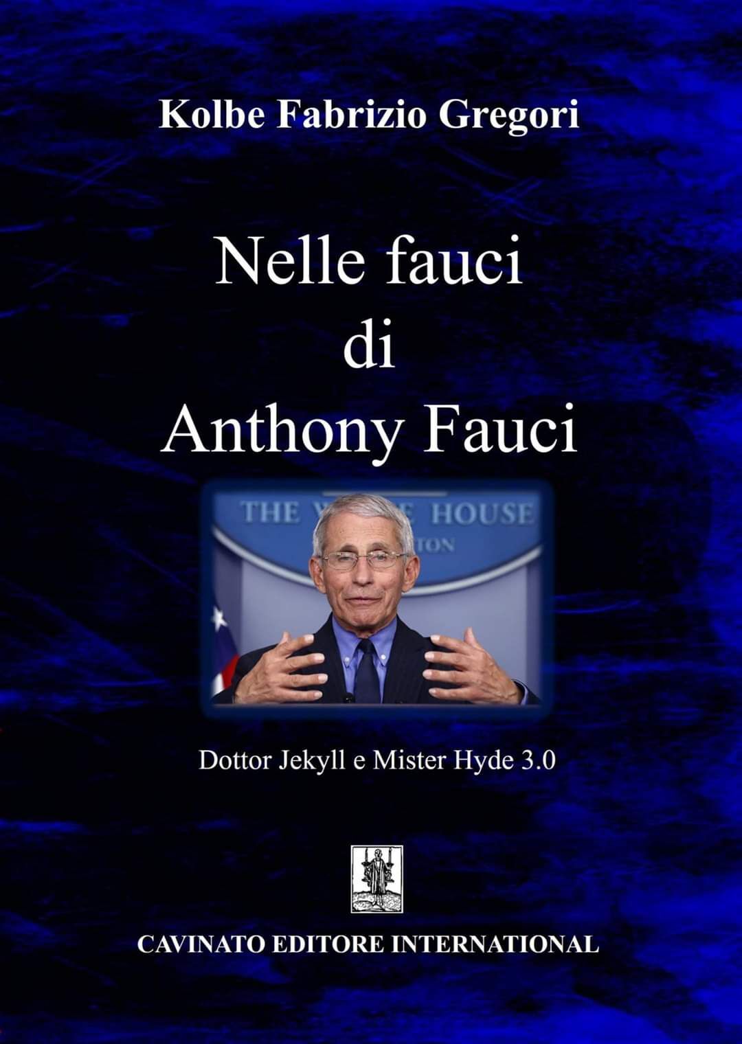 Libri Gregori Kolbe Fabrizio - Nelle Fauci Di Anthony Fauci. Dottor Jekyll E Mis