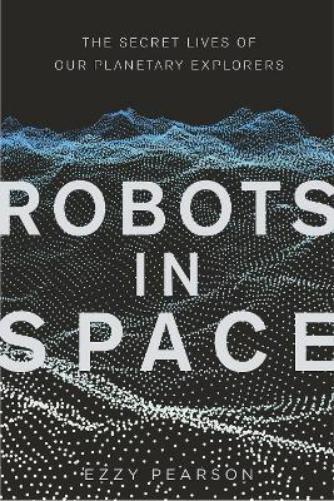 Dr Ezzy Pearson Robots in Space (Copertina rigida)