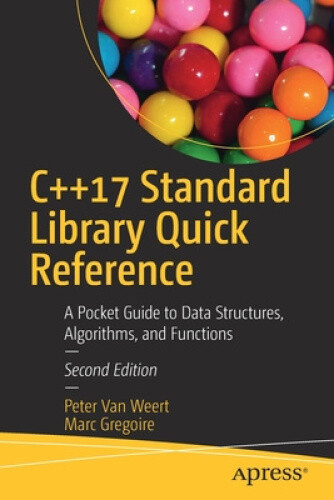 C++17 Standard Library Quick Reference: A Pocket Guide to Data Structures,