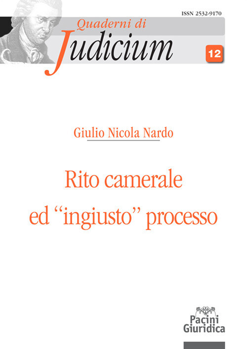 Rito camerale ed «ingiusto» processo - Nardo Giulio Nicola